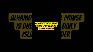 Download Lagu Alhamdulillah! All Praise is Due to Allah | Daily Islamic Reminder MP3