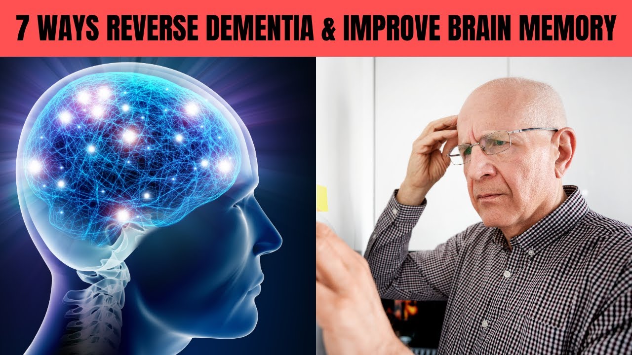 7 Ways Reverse Dementia & Improve Brain Memory - YouTube