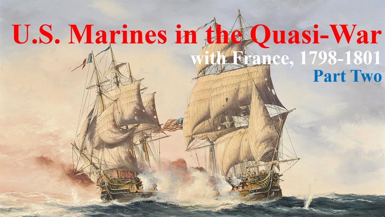 Ep 35 USMC Marines in the QuasiWar with France, 17981801, Part Two