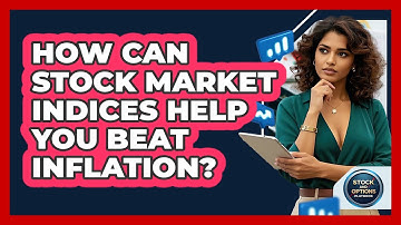 How Can Stock Market Indices Help You Beat Inflation? - Stock and Options Playbook