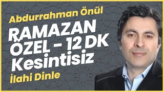 RAMAZAN ÖZEL - 12 DK Kesintisiz - İlahi Dinle-Abdurrahman Önül — Abdurrahman Önül kapak görseli