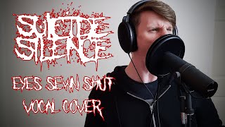 Suicide Silence - Eyes Sewn Shut VOCAL COVER