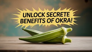 OKRA Holds Amazing Health Secrets You Won't Believe!