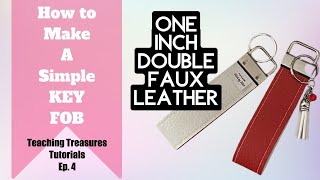 Ep. 4 | How to make KEY FOBS Using Faux LEATHER | DIY Projects