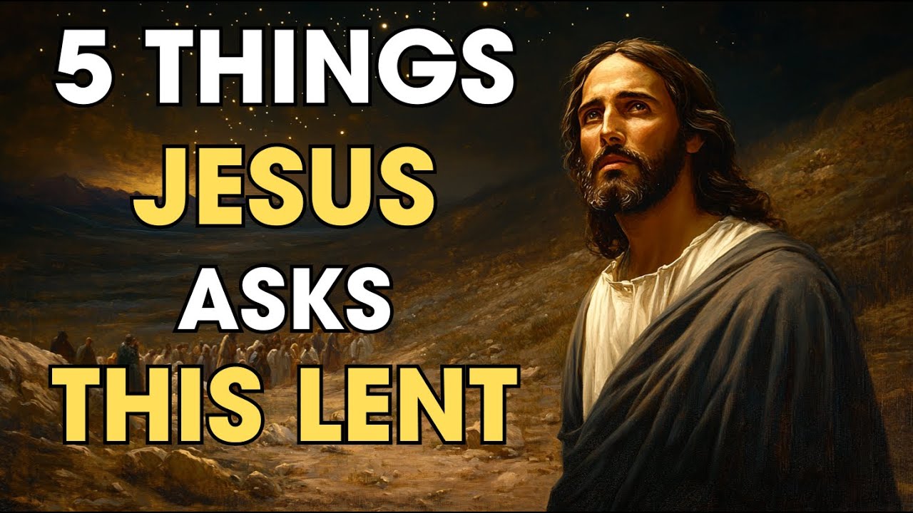 5 Things Jesus Wants You to Do During Lent - Watch This Before It’s Too ...