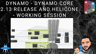 Dynamo 2.13 | Dynamo Core Release and Helicone | (Working Session)