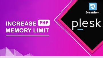 How to Increase PHP Memory Limit in Plesk ?? : DomainRacer