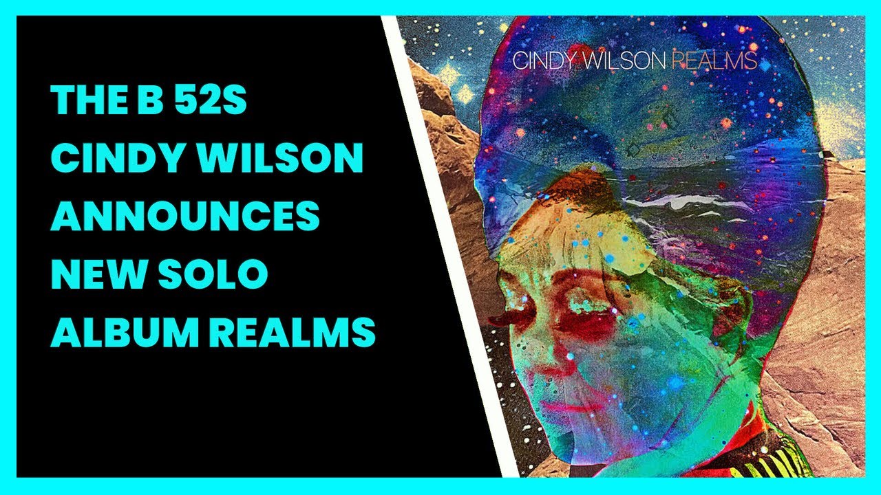 THE B 52S CINDY WILSON ANNOUNCES NEW SOLO ALBUM REALMS YouTube