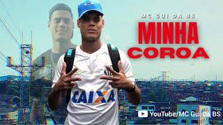 MC Gui Da BS - MINHA COROA - OFICIAL