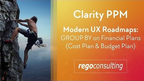 Clarity PPM - Modern UX Roadmaps: GROUP BY on Financial Plans (Cost Plan & Budget Plan)