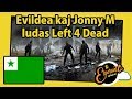 Evildea kaj Jonny M ludas Left 4 Dead