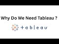 Why Do We Need Tableau ?