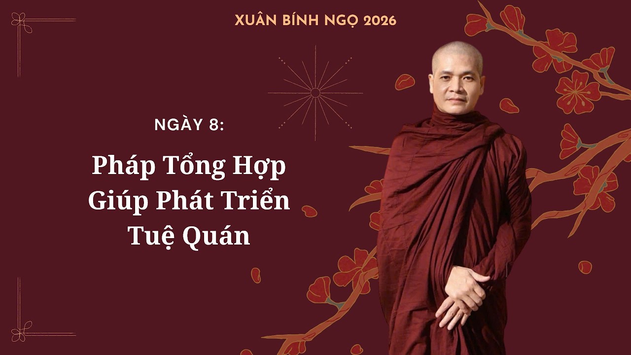 Ngày 8: Pháp Tổng Hợp Giúp Phát Triển Tuệ Quán