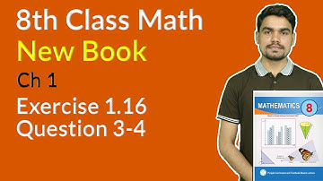 Class 8 Math New Book Chapter 1 - Exercise 1.16 Question 3 and 4 - 8th Class Maths Chapter 1