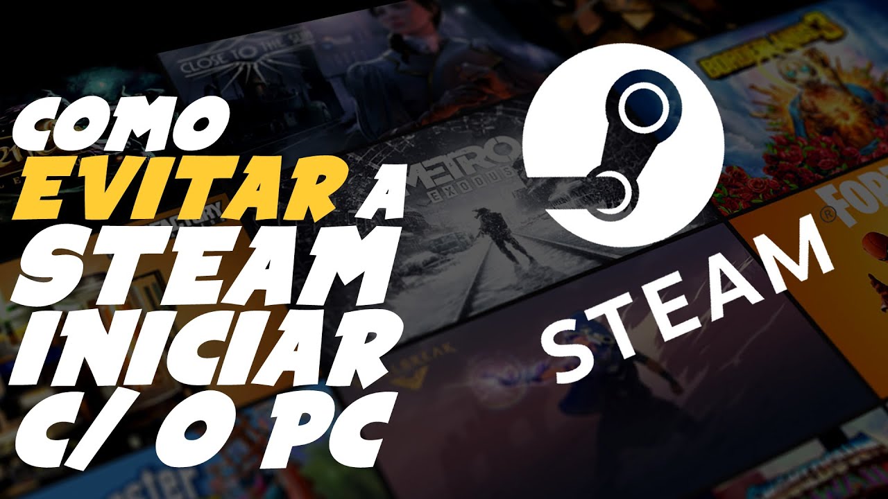 Como NÃO DEIXAR a STEAM INICIAR JUNTO com PC (WINDOWS) YouTube