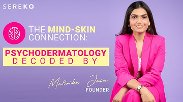 The Mind-Skin Connection: Psychodermatology