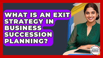 What Is An Exit Strategy In Business Succession Planning? - Minority Business Success Experts