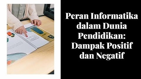 Tugas Informatika |  Peran  Informatika dalam Bidang Pendidikan : Dampak Positif dan Negatif