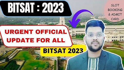 BITSAT 2023 Urgent official update ✅ | Slot booking & Hall ticket Update | Expected cutoff marks
