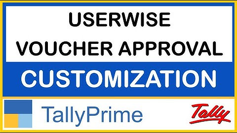 USER WISE VOUCHER APPROVAL TDL FOR TALLY PRIME