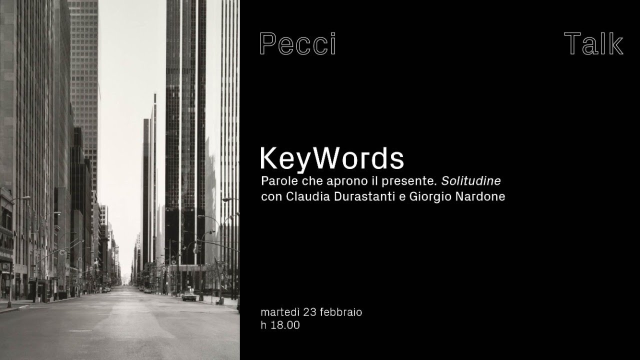 #KeyWords. Parole che aprono il presente: SOLITUDINE | Con Claudia Durastanti e Giorgio Nardone