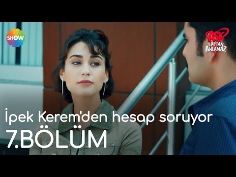 Aşk Laftan Anlamaz 7.Bölüm | İpek Kerem'den hesap soruyor