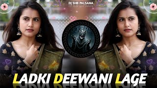 LADKI DEEWANI LAGE REMIX | BASS BOOSTED 🔊|  NONSTOP REMIX |90's EVERGREEN|🎵 DJ SHB PALSANA 👑