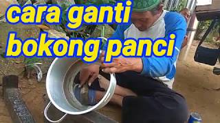 Cara ganti bokong panci