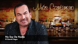 No Soy De Nadie - El Charrito Negro