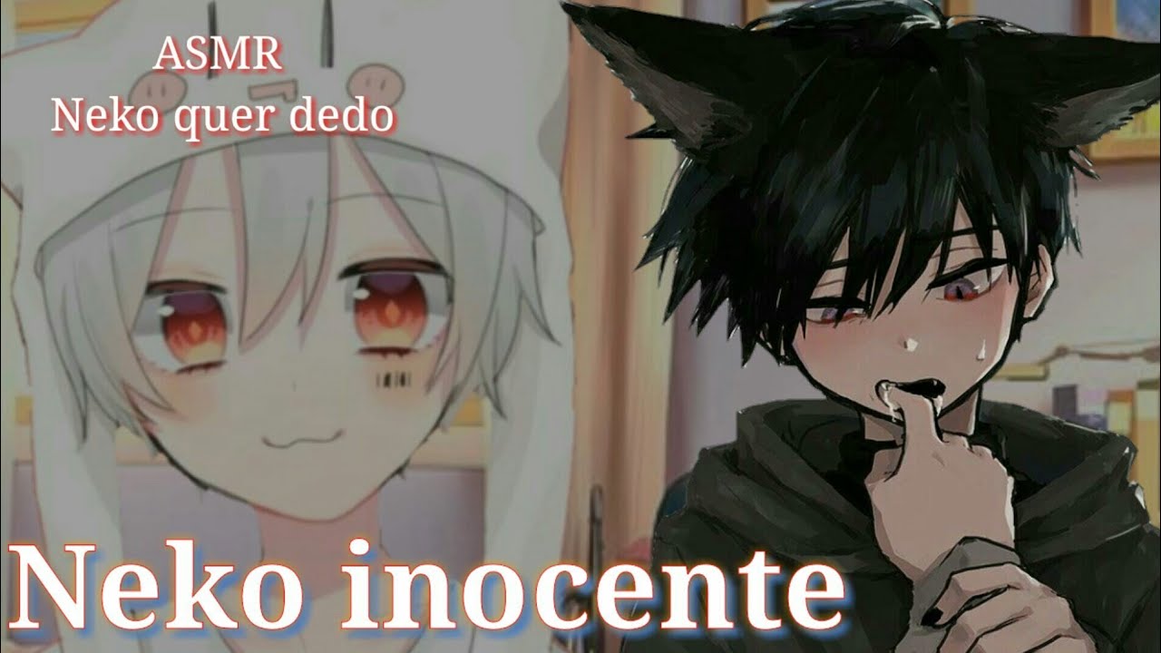 ASMR NEKO (Inocente) Quer seu Dedo 😈