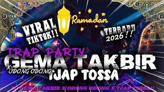 Dj Trap Party X Gema Takbir X Odong Odong X Tjap Tossa Virall Tiktok