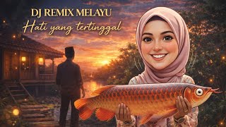 🎶DJ REMIX MELAYU | HATI YANG TERTINGGAL| ARWANA BAND | COVER🎶