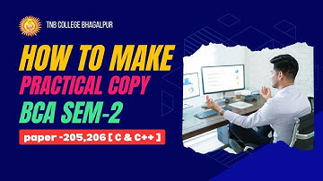 BCA Sem-2 Practical Copy: A Step-by-Step Guide | TNB College, Bhagalpur | Paper 205, 206 | C & C++