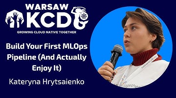 Kateryna Hrytsaienko - Build Your First MLOps Pipeline (And Actually Enjoy It) | KCD Warsaw 2025