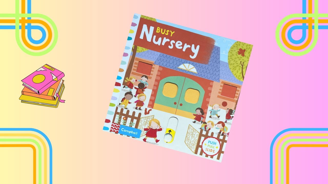 Busy Nursery | Push Pull Slide | Campbell Books - YouTube