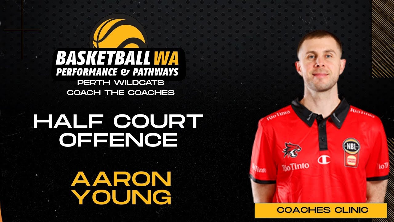 Half Court Offence - Aaron Young - Wildcats Coach the Coaches