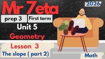 Math - prep 3 - 1st term - unit 5 ( Geometry ) - lesson 3 - the slope ( part 2 )