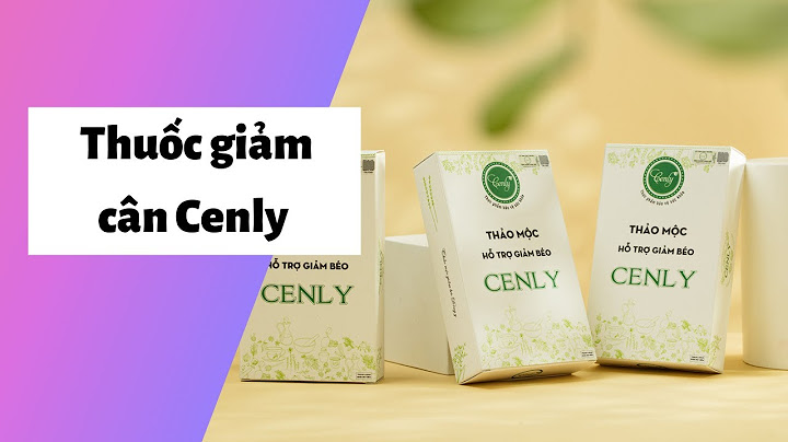 Review về thuốc giảm cân cenly năm 2024