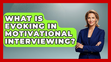 What Is Evoking In Motivational Interviewing? - Psychological Clarity