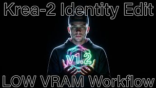 Krea-2 Identity Edit 1.2 | LOW VRAM Workflow