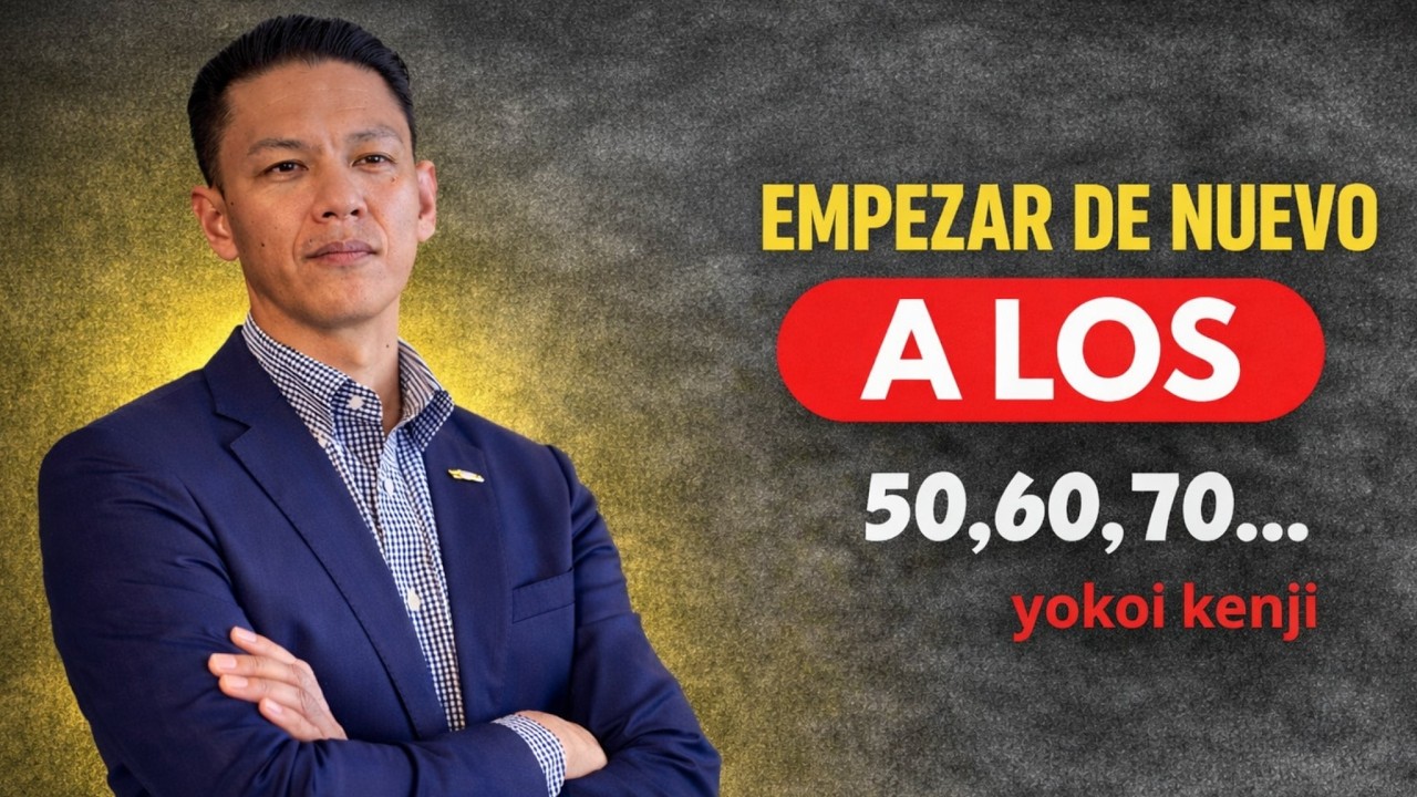 Los 50 y 60 Años  La Edad PERFECTA para Volver a Empezar yokoi kenji inspira