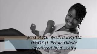 Video thumbnail of "You are Wonderful (ONOS ft Preye Odede) - Lyrics Video"