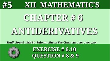 5||Chapter 6 Exercise 6.10 Question 8&9 Class 12 Maths Sindh Board Antiderivatives Second year