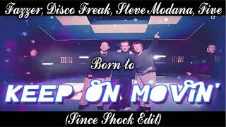 Fazzer, Disco Freak, Steve Modana, Five - Born to Keep On Movin (Since Shock Edit)