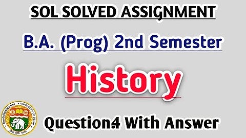 SOL Assignment | B.A. PROGRAMME 2nd SEMESTER | HISTORY Question.4 With Answer