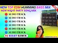 2025 Hindi Top Hit EDM Humming Bass Song Mix/Best Of Hindi EDM Song Humming Mix/Dj Siday Remix