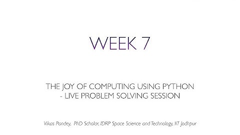 The Joy of Computing using Python noc22 cs122 WEEK 7 | Live Lecture by Vikas Pandey
