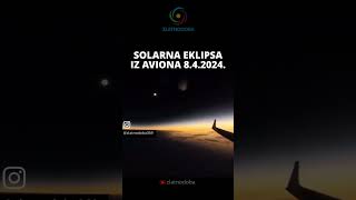 Solarna Eklipsa iz Aviona ☀️🌙 April 2024