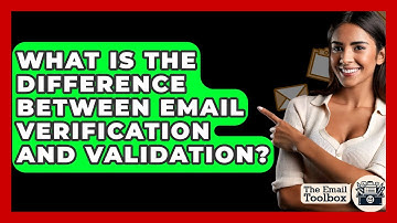 What Is The Difference Between Email Verification And Validation? - TheEmailToolbox.com