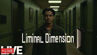🔴LIVE - The Liminal Dimension
